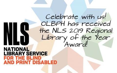 Graphic with National Library Service logo, Oklahoma government starburst and text: Celebrate with us! OLBPH has received the NLS 2019 Regional Library of the Year Award!